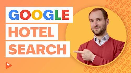 Gérer votre présence en ligne sur Google Hotel Search : Tout ce que vous devez savoir